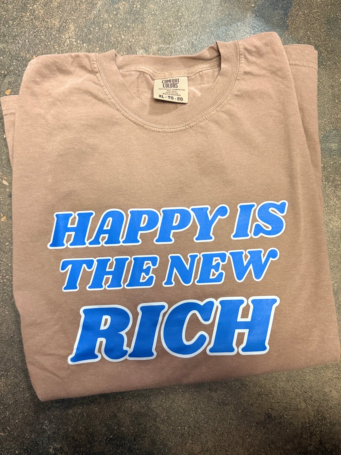 Happy Is The New Rich Tee