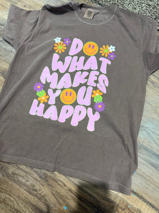 Do what makes you happy tee