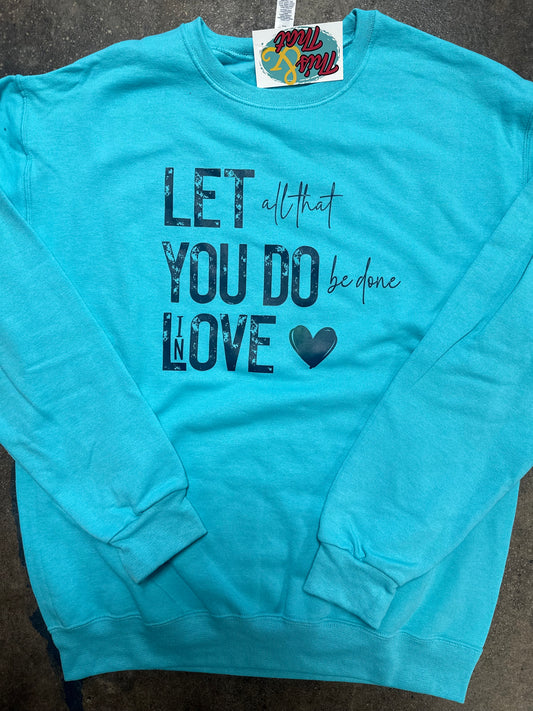 Let all you do Sweatshirt