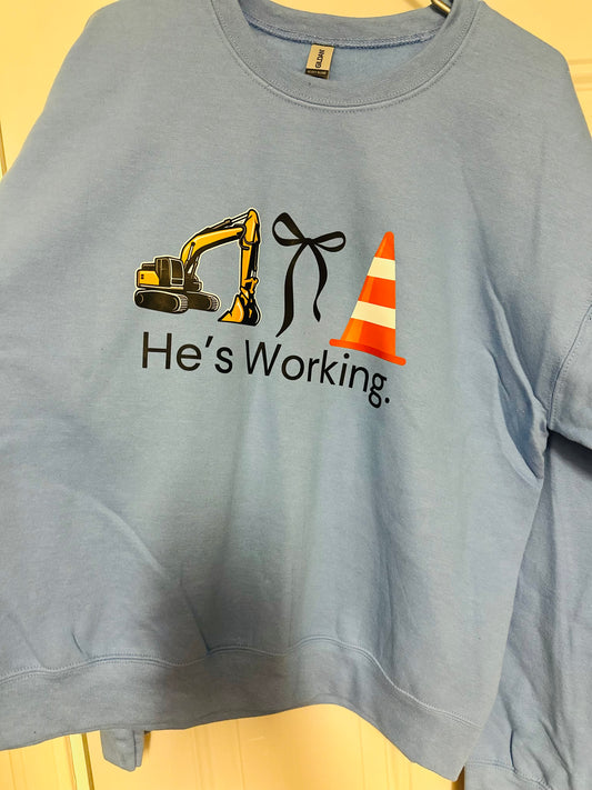 He's working Sweatshirt